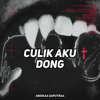 Culik Aku Dong