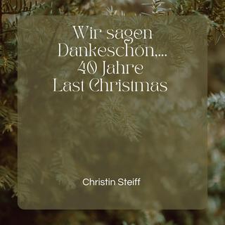 Wir sagen Dankeschön... 40 Jahre Last Christmas