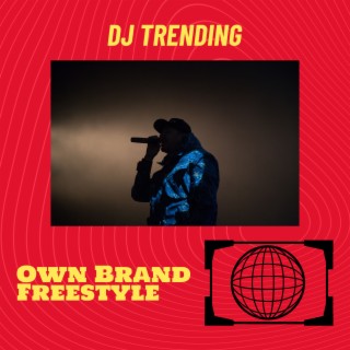 Download DJ Trending album songs: Own Brand Freestyle | Boomplay Music