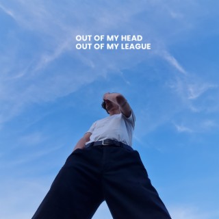 Out of my head, Out of my league lyrics | Boomplay Music