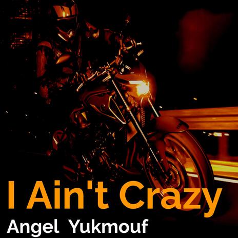 I Ain't Crazy | Boomplay Music