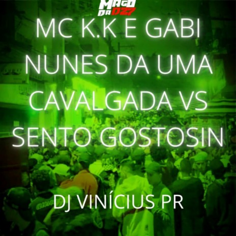 DA UMA CAVALGADA VS SENTO GOSTOSIN ft. MC K.K & Gabi Nunes | Boomplay Music