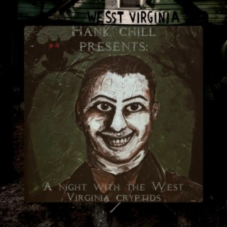 Hank Chill Presents: A Night With The West Virginia Cryptids!