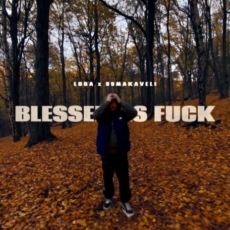 BLESSED AS FUCK ft. 99MAKAVELI | Boomplay Music