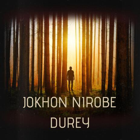 Jokhon Nirobe Durey | Boomplay Music