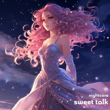 Sweet Talk (Nightcore) | Boomplay Music