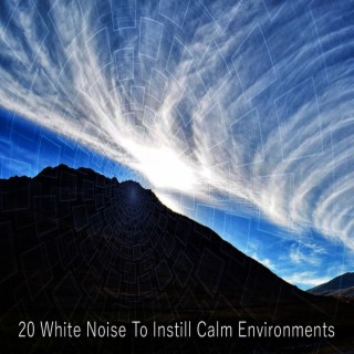 20 Bruit blanc pour instiller des environnements calmes