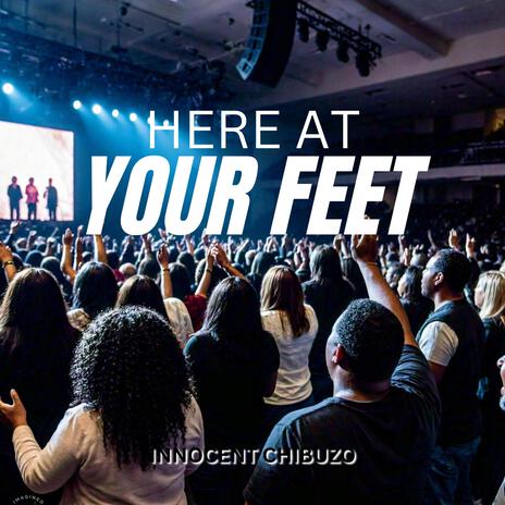 Here At Your Feet | Boomplay Music