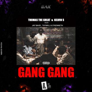 Gang Gang ft. Jay Bahd, Thywill, O'Kenneth & Kelvin S lyrics | Boomplay Music