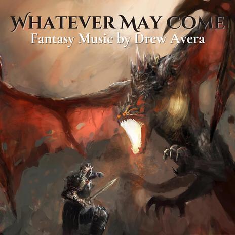 Whatever May Come | Boomplay Music