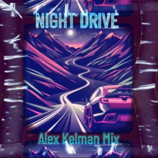 NIGHT DRIVE Alex Kelman Mix