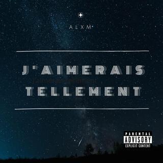 J'aimerais tellement lyrics | Boomplay Music