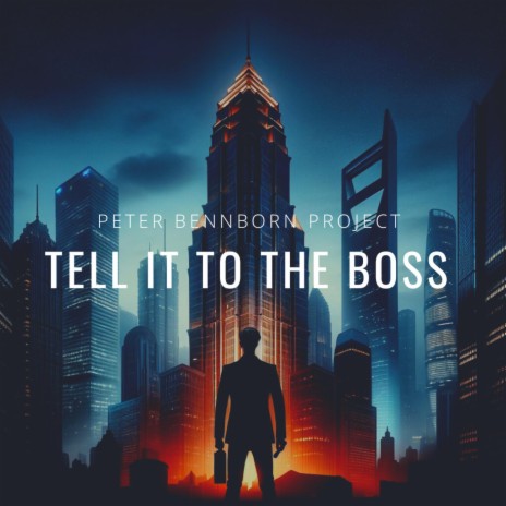 Tell It To The Boss | Boomplay Music