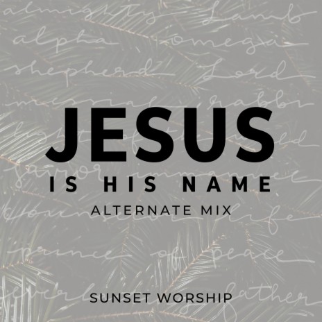 Jesus Is His Name (alternate mix)