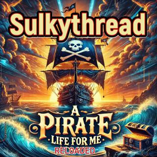 A PIRATE LIFE FOR ME (RELOADED)