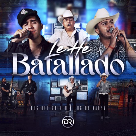 Le He Batallado ft. Los De Valpa | Boomplay Music