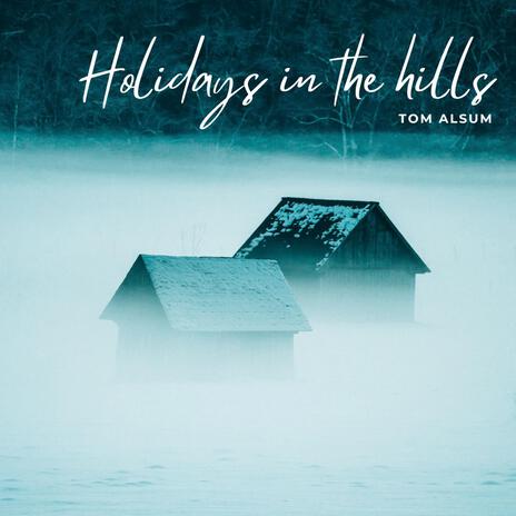 Holidays in the Hills | Boomplay Music