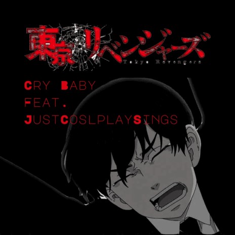 Cry Baby (From Tokyo Revengers) ft. JustCosplaySings | Boomplay Music