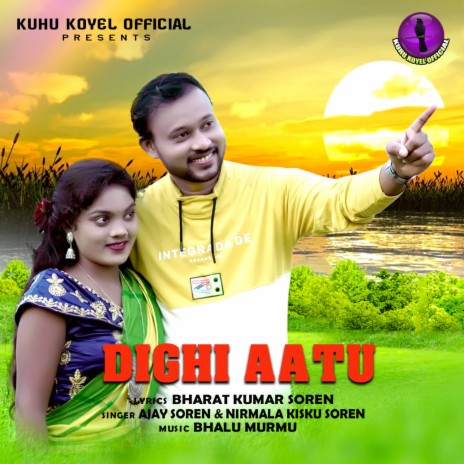Dighi Aatu ft. Kirmala Kisku Soren | Boomplay Music