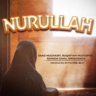 Nurullah ft. Sir Sedenga, Raheem Daru & Ruqayyah Mustapha lyrics | Boomplay Music