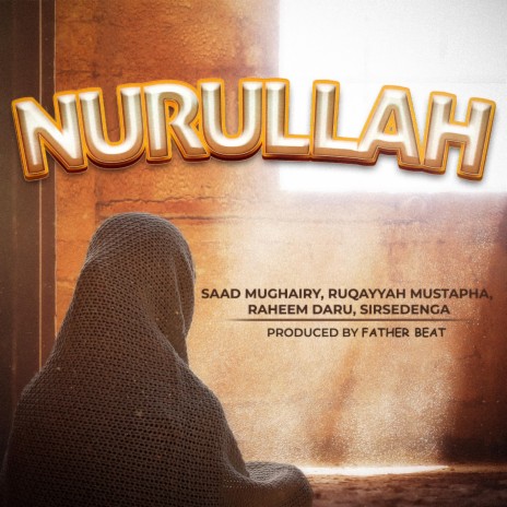 Nurullah ft. Sir Sedenga, Raheem Daru & Ruqayyah Mustapha | Boomplay Music