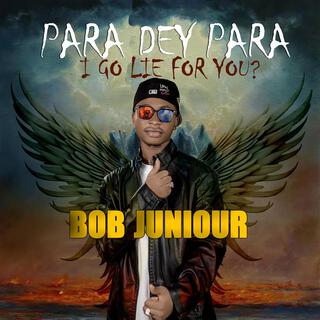 Para dey Para (i go lie for you?)