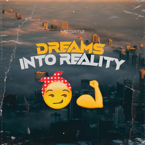 Dreams Into Reality | Boomplay Music