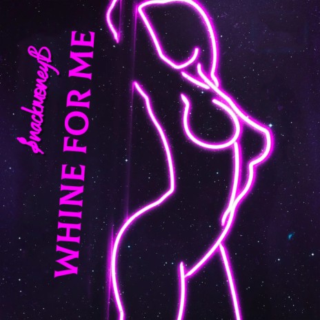 Whine for Me | Boomplay Music