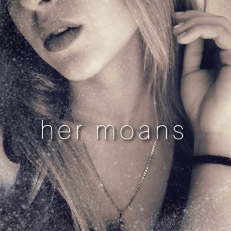 Her Moans | Boomplay Music