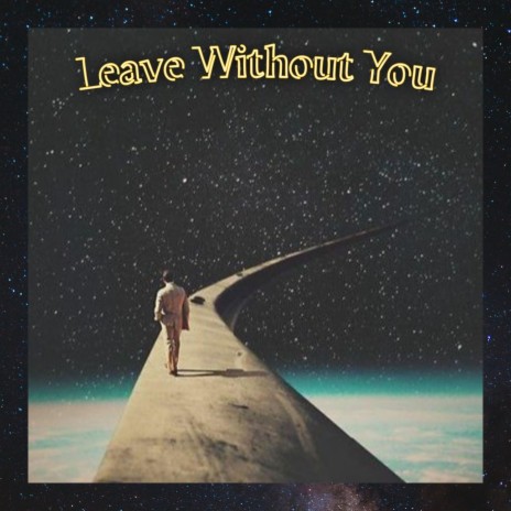 Leave Without You | Boomplay Music