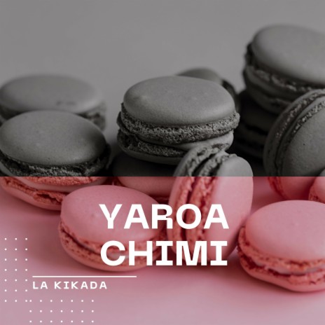 Yaroa Chimi | Boomplay Music