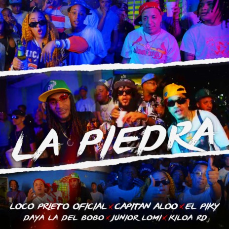 La Piedra ft. Capitan Aloo, El Piky, Daya La Del Bobo, Junior Lomi & Kiloa Rd | Boomplay Music