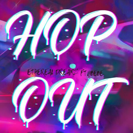 Hop Out ft. Bebe | Boomplay Music