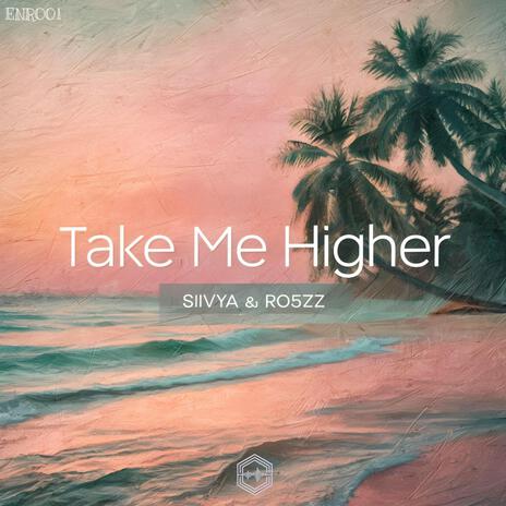 Take Me Higher ft. RO5ZZ | Boomplay Music