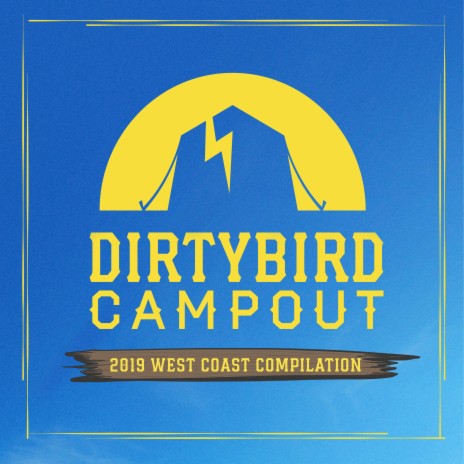 Dirtybird Campout: 2019 West Coast Compilation (Continuous DJ Mix) | Boomplay Music