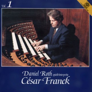 Daniel Roth spielt César Franck, Vol. 1 (Roth, Daniel)