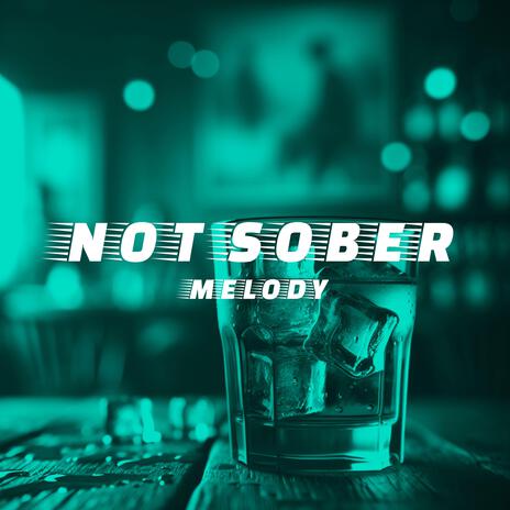 Not Sober | Boomplay Music