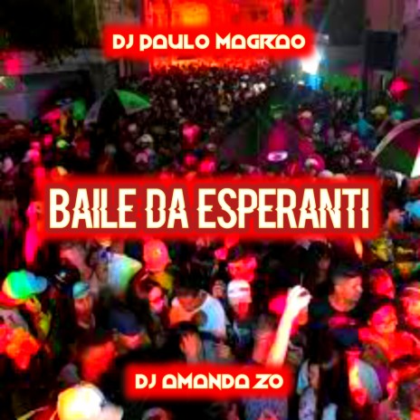 BAILE DA ESPERANTI ft. DJ AMANDA ZO | Boomplay Music