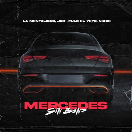 Mercedes Sin Benz ft. JDK, Fulo El Yeyo & Nizze | Boomplay Music