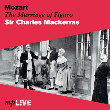 The Marriage of Figaro, K.492: Act 1: How Disgraceful ft. Donald McIntyre, Elizabeth Harwood, Ava June, Raimund Herincx & Sadler's Wells Orchestra and Chorus | Boomplay Music