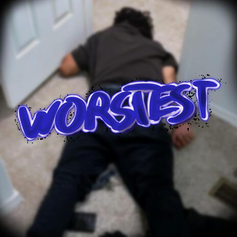 Worstest | Boomplay Music