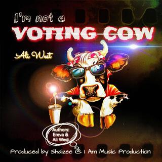 I'm Not A Voting Cow