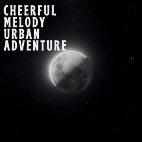 Cheerful Melody Urban Adventure (9) | Boomplay Music