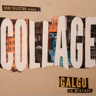 GALGO COLLAGE LA MIXTAPE