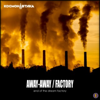 Away-Away / Factory