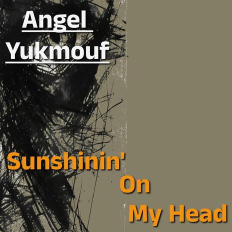 Sunshinin'On My Head | Boomplay Music