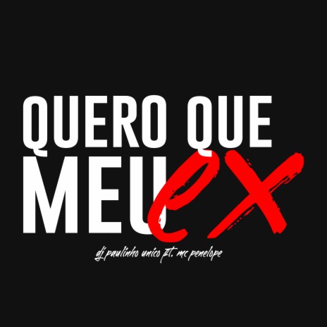 Quero Que Meu Ex ft. MC Penelope | Boomplay Music