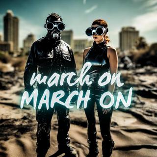 March On, March On