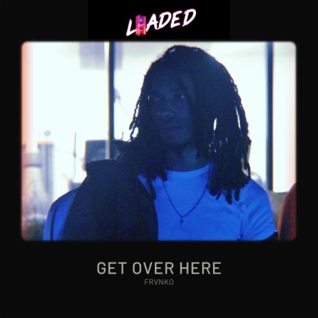 Get Over Here | Boomplay Music