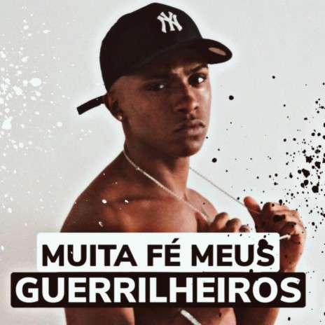 Muita fé meus guerrilheiros | Boomplay Music